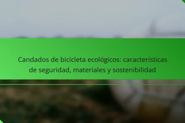 Candados de bicicleta ecológicos: características de seguridad, materiales y sostenibilidad