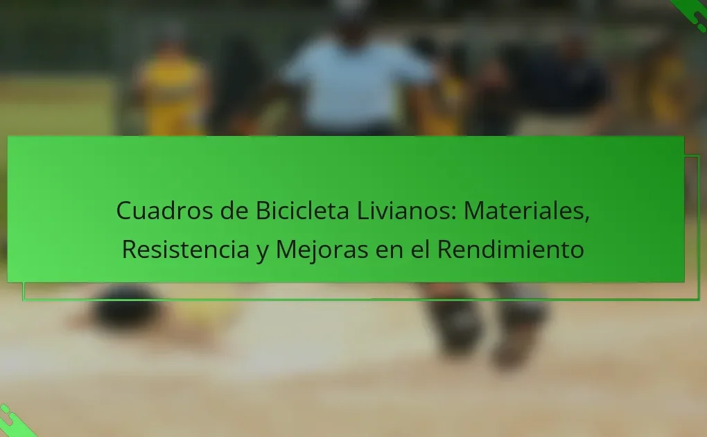 Cuadros de Bicicleta Livianos: Materiales, Resistencia y Mejoras en el Rendimiento