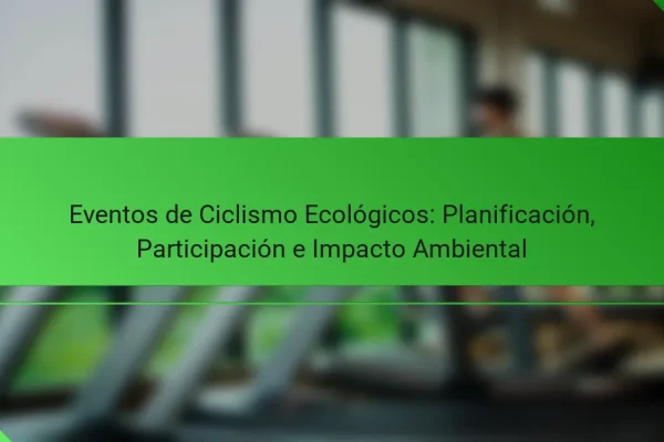 Eventos de Ciclismo Ecológicos: Planificación, Participación e Impacto Ambiental